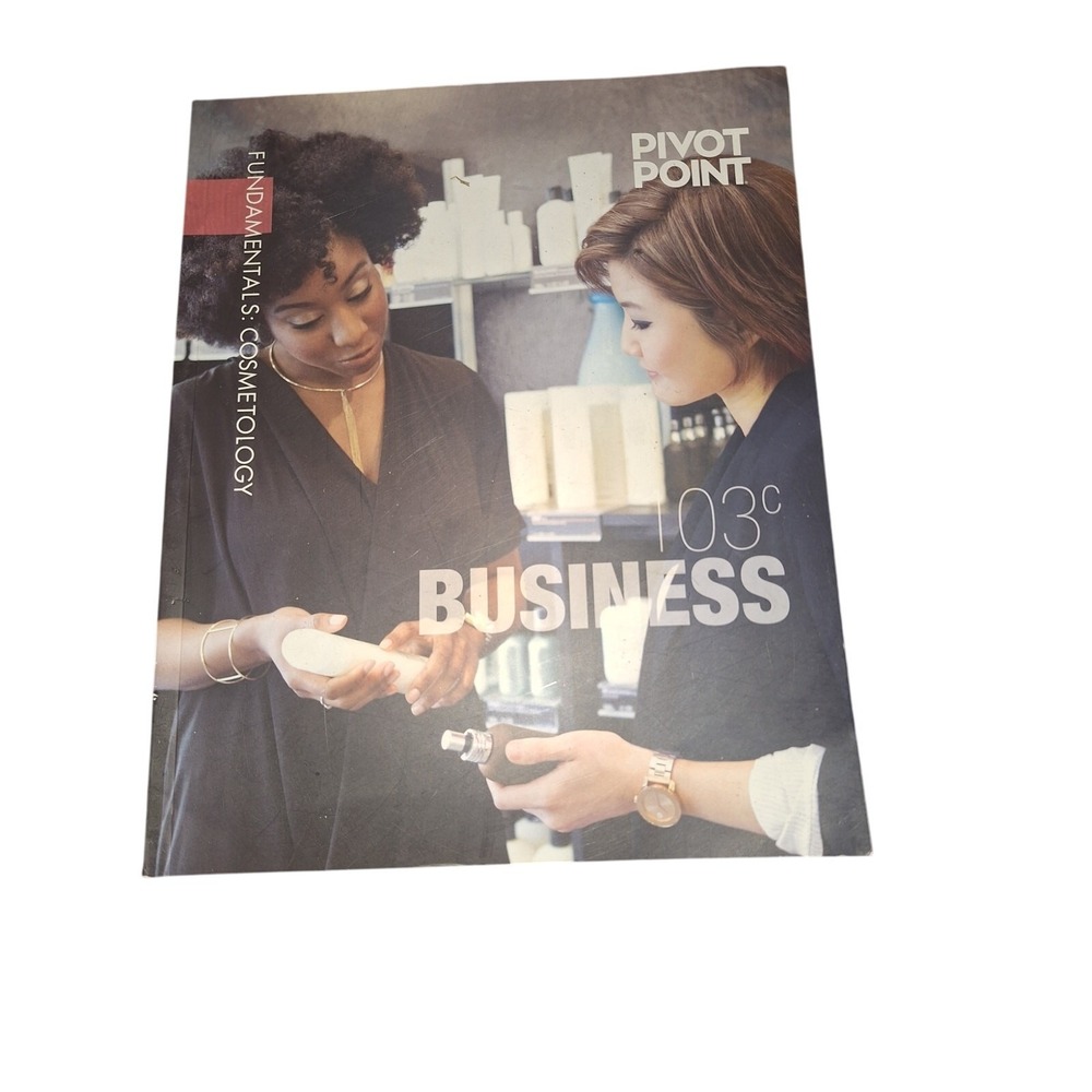 Pivot Point Fundamentals of Cosmetology‎ 103c Business ISBN: 978-940593-42-5